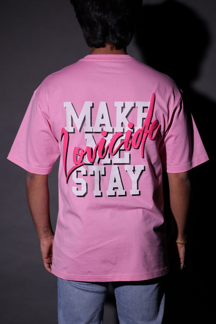 MAKE ME STAY TSHIRT