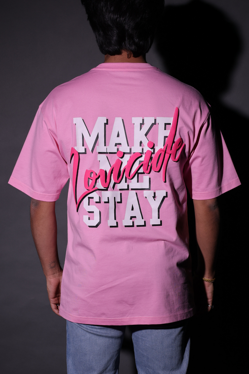 MAKE ME STAY TSHIRT